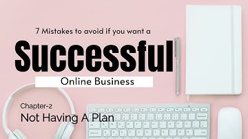 7 Mistakes To Avoid If You Want a Successful Online Business| Chapter -2