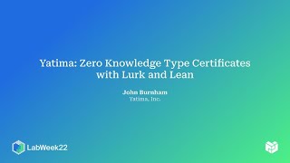 Yatima: Zero Knowledge Type Certificates with Lurk and Lean - John Burnham