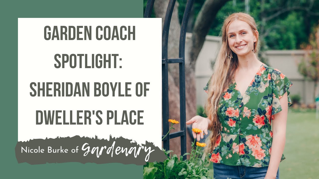 Garden Coach Spotlight: Sheridan Boyle of Dweller's Place