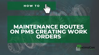 [IBM MAXIMO] How to: Maintenance Routes on PMs creating Work Orders Profile