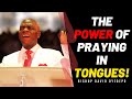 Bishop david oyedepo  the power of praying in the spirit  benefits of praying in tongues
