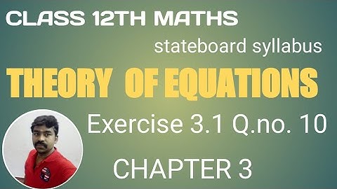 Class 12  exercise 3.1 Q.no.10 Theory of equations
