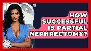 How Successful Is Partial Nephrectomy? - The Operating Table