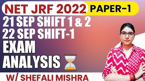 NTA UGC NET 21 SEP and 22 SEP EXAM ANALYSIS BY SHEFALI MISHRA I SHIFT-1 and 2 I UGC NET 2022