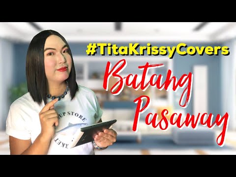 #TitaKrissyCovers - Batang Pasaway by Psychedelic Boyz | Tita Krissy Achino