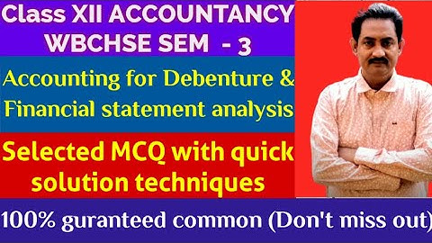 Class 12 | H.S (WBCHSE)| SEM - 3 | MCQ | Accounting for Debenture & Financial statement analysis