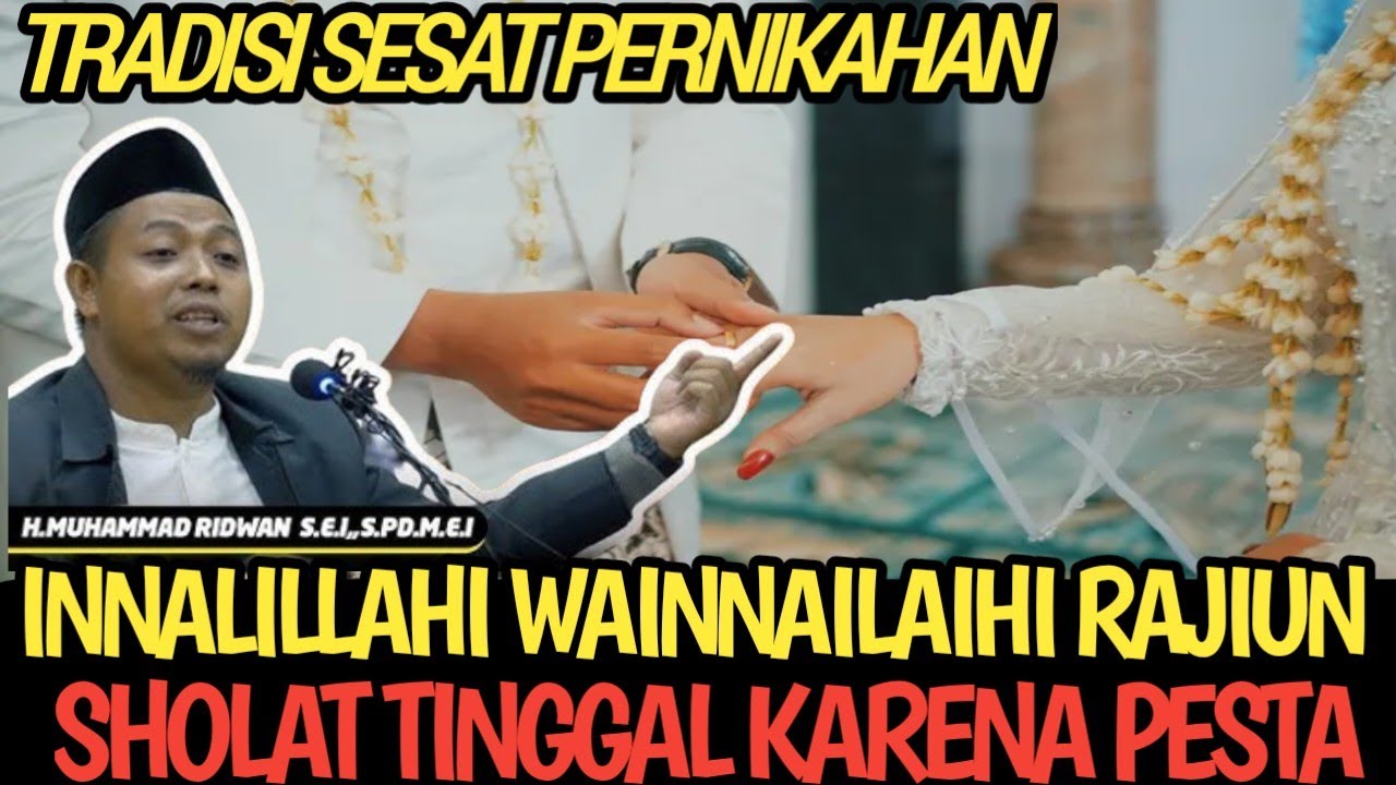 INNALILAHI WAINNAILAIHI RAJI'UN USTADZ INI BONGKAR KESESATAN UMAT MUSLIM KETIKA PESTA PERNIKAHAN 