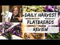 Daily Harvest FLATBREADS Review | Taste Testing All 3 New Flavors!