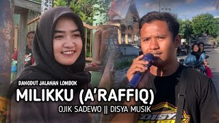 MILIKKU A'RAFFIQ || Ojik Sadewo Disya Musik- Jangan Jangan Samakan Dia Dengan Yang Lain