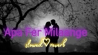 Apa Fer Milaange lofi song 🥰🥰 || Fer Milaange Lofi Song || Hind New Lofi Song 🥰🥰#lofi #love #hindi