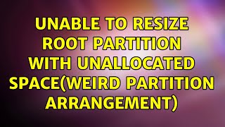 Ubuntu: Unable to Resize Root Partition with unallocated space(Weird Partition Arrangement) Ubuntu: Unable to Resize Root Partition with unallocated space(Weird Partition Arrangement)