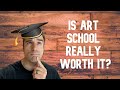 Is art school really worth it