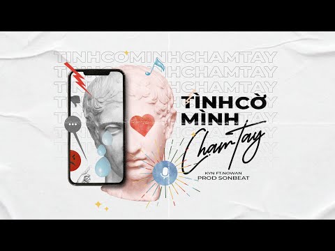 Video Tình cờ mình chạm tay - Kyn (ft. Nowan) - youtube