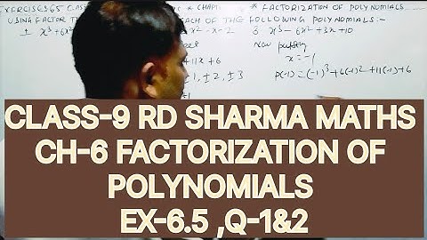 CLASS-9 RD SHARMA MATHS, CHAPTER -6 FACTORIZATION OF POLYNOMIALS EXERCISE -6.5 QUESTIONS-1&2