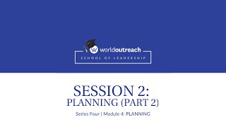 School of Leadership | Series Four | Module 4 | Session 2: PLANNING (Part 2)