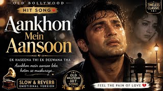 Aankhon Mein Aansoo | Slow   Reverb | Yasser Desai & Palak Muchhal | Heart Touching Song