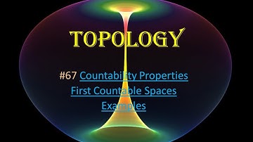 #67 Topology || Countability Properties || First Countable Spaces || Examples
