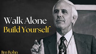 Walk Alone, Build Yourself! | Powerful Motivational Jim Rohn | Discipline, Self Growth & Success