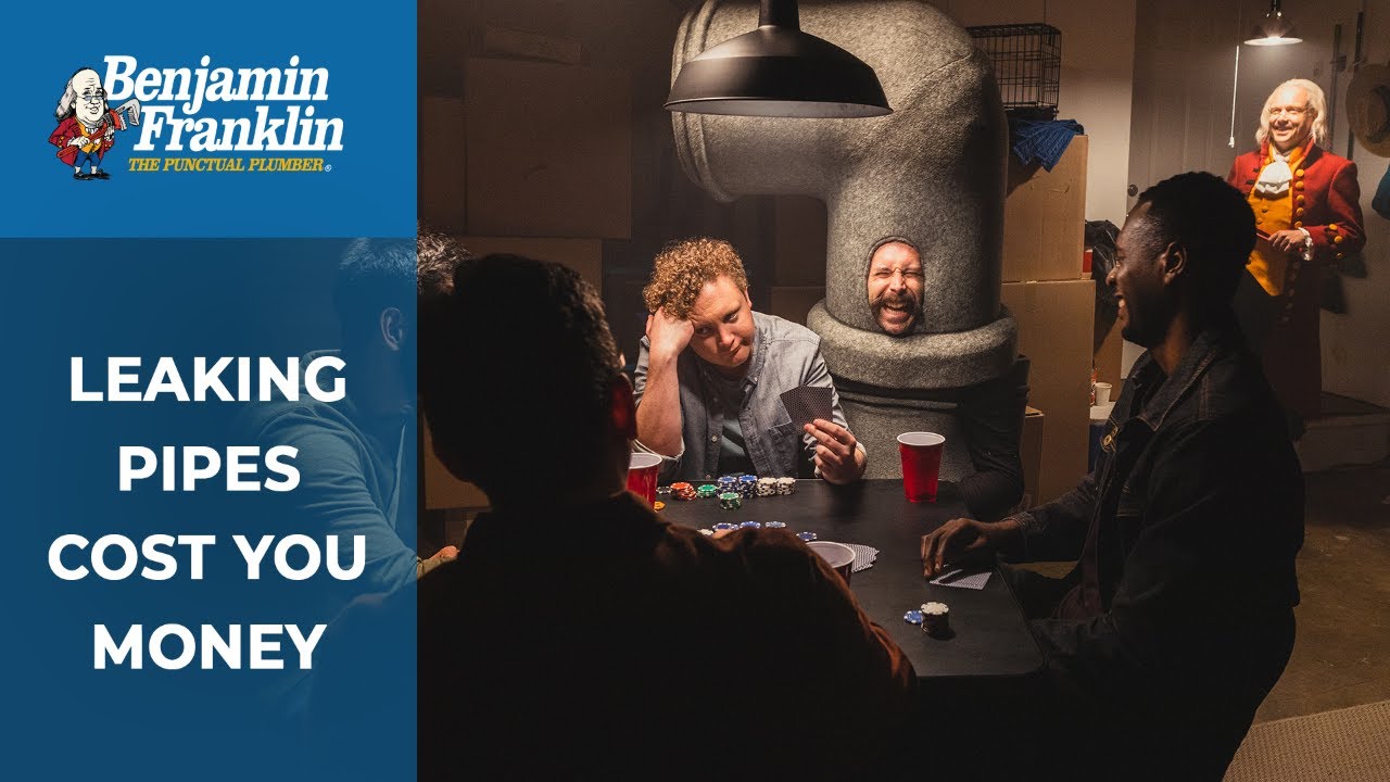 Leaking Pipes Cost You Money - Poker Game | Benjamin Franklin Plumbing