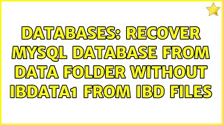 Databases: Recover MySQL database from data folder without ibdata1 from ibd files
