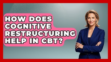 How Does Cognitive Restructuring Help In CBT? - CBT for Gen Z