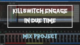 Mix Project #1 - Killswitch Engage - In Due Time (Instrumental)