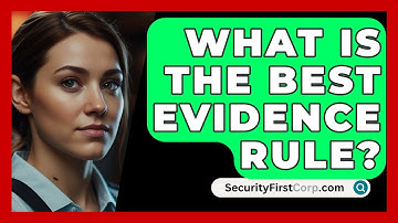 What Is The Best Evidence Rule? - SecurityFirstCorp.com