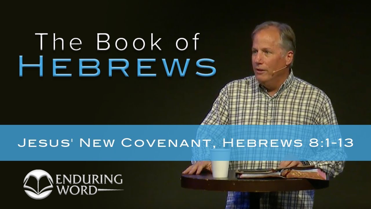 Jesus' New Covenant -  Hebrews 8:1-13