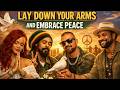 Rihanna Damian Marley Sean Paul Shaggy LAY DOWN YOUR ARMS AND EMBRACE PEACE Rihanna Damian Marley Sean Paul Shaggy LAY DOWN YOUR ARMS AND EMBRACE PEACE