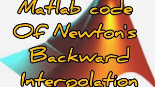 Matlab code of Newton's Backward interpolation method