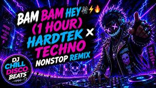 BAM BAM HEY 🔊⚡🔥 (1 HOUR) Hardtek x Techno Nonstop Remix