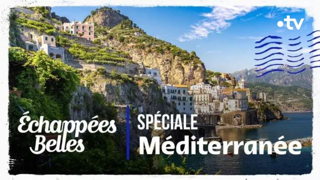 Spéciale : Méditerranée  - Echappées belles