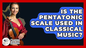 Is The Pentatonic Scale Used In Classical Music? - Classical Serenade