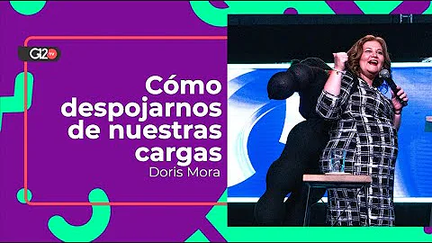 Cmo despojarnos de nuestras cargas - Doris Mora