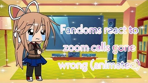 Gacha life fandoms react to zoom calls gone wrong(animated)