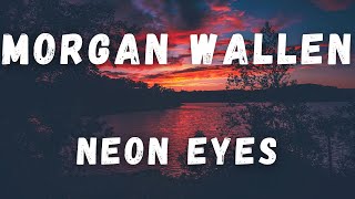 Morgan Wallen - Neon Eyes (Lyric Video)