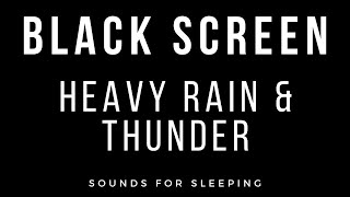 HEAVY RAIN and THUNDER Sounds for Sleeping - 10 Hours BLACK SCREEN Thunderstorm Relaxation Sleep