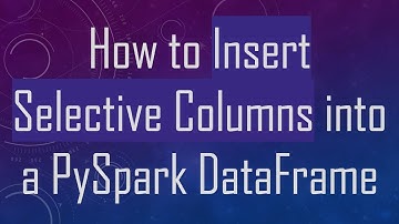 How to Insert Selective Columns into a PySpark DataFrame
