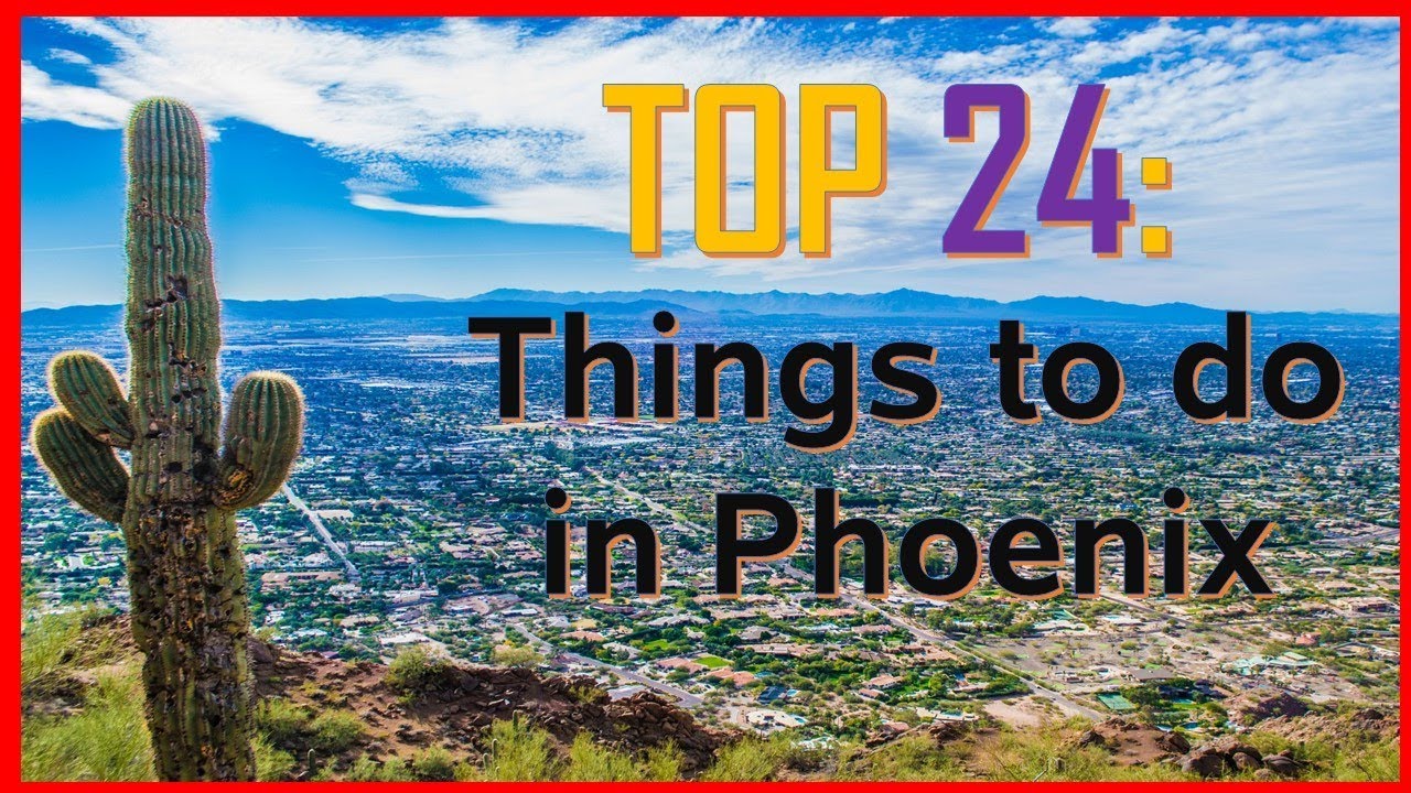 TOP 24 Things To Do In Phoenix AZ YouTube