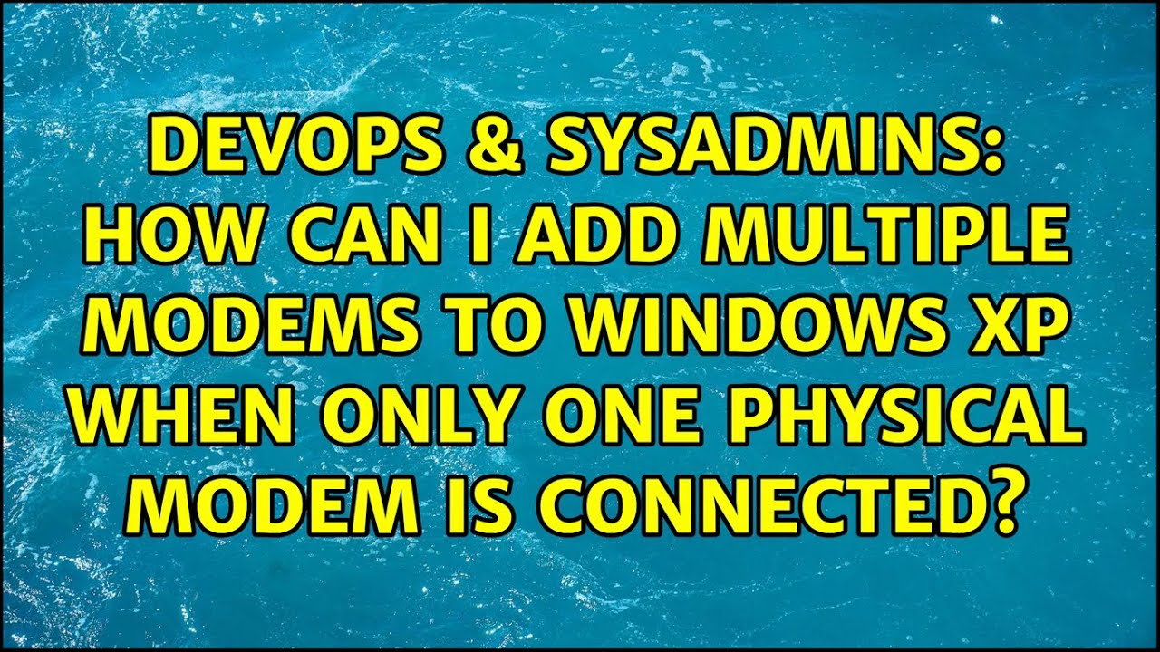 How can I add multiple modems to windows XP when only one physical ...