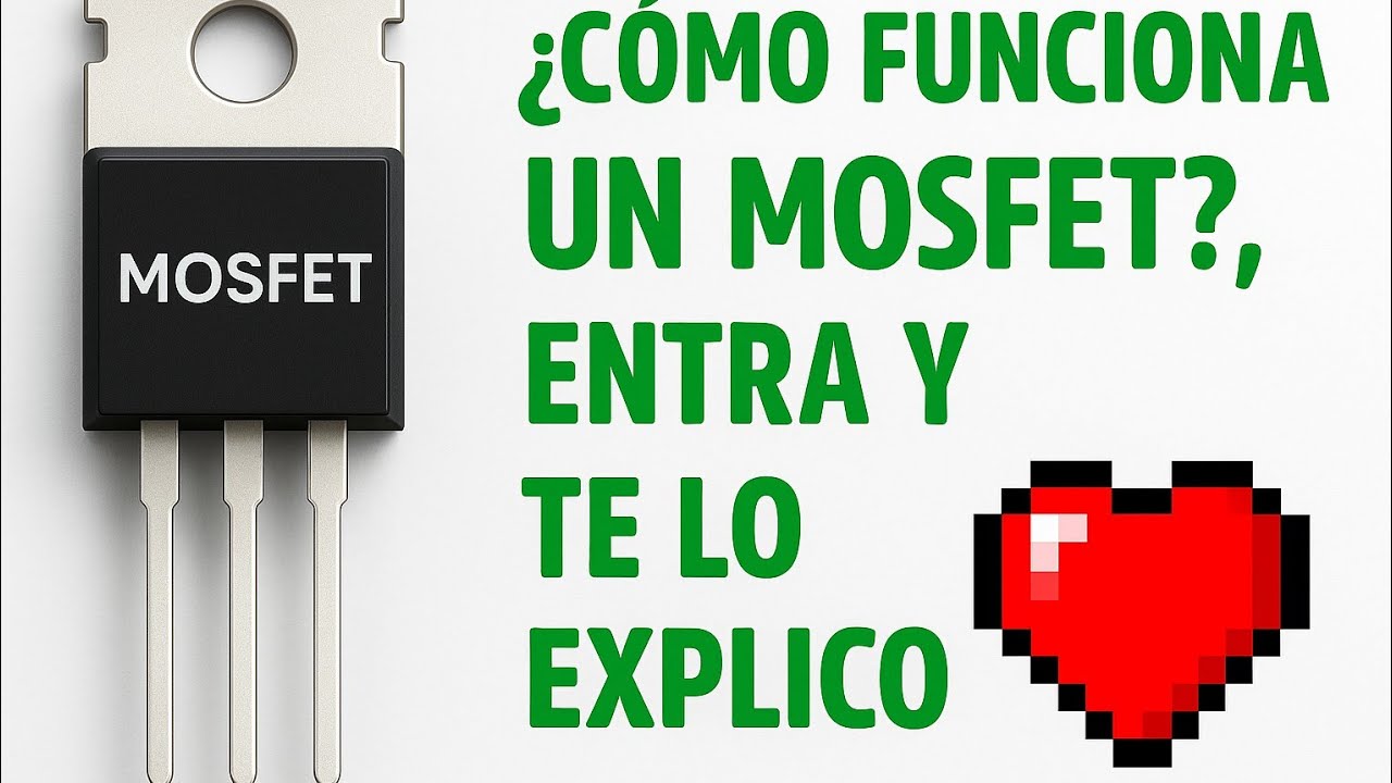 📈¿COMO FUNCIONA UN MOSFET CANAL N?📈 (DESDE MI PERSPECTIVA)