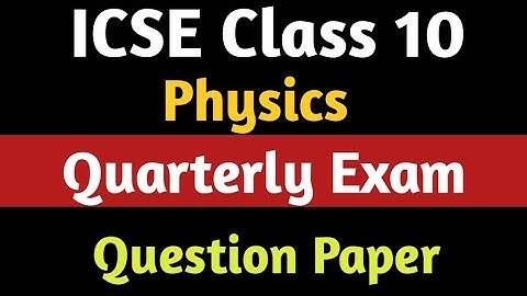 ICSE Class 10 Quarterly Exam Physics Question Paper  | Quarterly Exam | ICSE Class 10 Physics