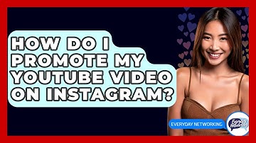 How Do I Promote My YouTube Video On Instagram? - Everyday-Networking