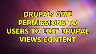 Drupal: Give permissions to users to edit Drupal Views content