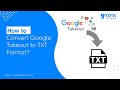 How to Convert Google Takeout to Text Files in 3 Steps