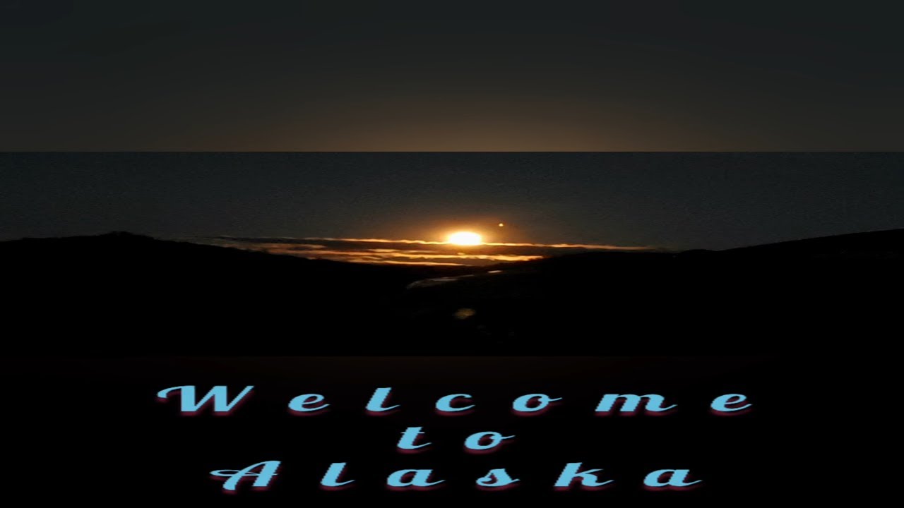 WELCOME TO ALASKA