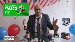 American Fiasco Podcast: The Story of How NOT to Win the World Cup