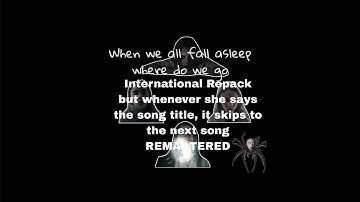 "WWAFAWDWG? Int Repack" but whenever she says the song title, it skips to the next song (REMASTERED)