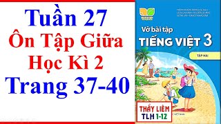 Vở Bài Tập Tiếng Việt Lớp 3 Tuần 27 | Ôn Tập Giữa Học Kì 2 | Trang 37 - 40 | Kết Nối Tri Thức