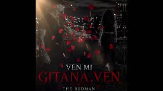 THE BUDMAN - VEN MI GITANA,VEN